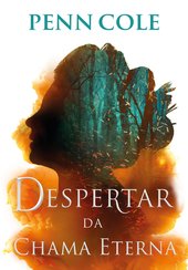 Despertar da Chama Eterna  (Chama Eterna - Livro 1)